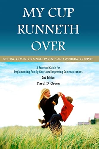 My Cup Runneth Over Setting Goals for Single Parents and Working Couples