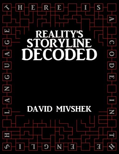 Reality's Storyline Decoded