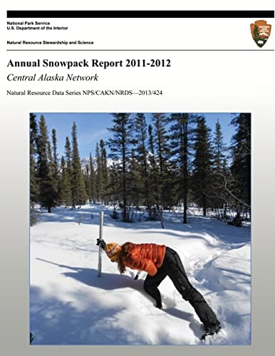 Annual Snowpack Report 2011-2012 Central Alaska Network