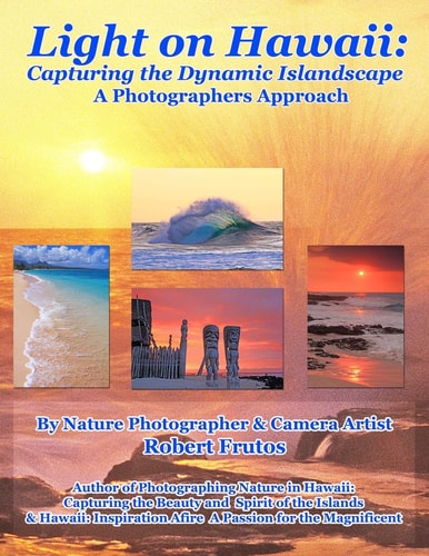 Light on Hawaii Capturing the Dynamic Islandscape A Photographers Approach