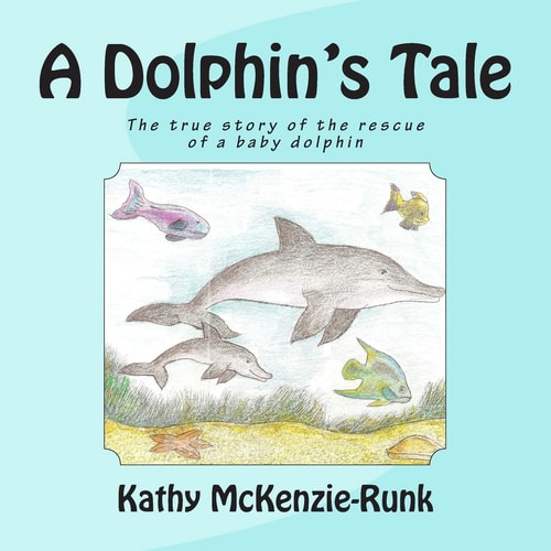 A Dolphin's Tale The True Story of the Rescue of a Baby Dolphin