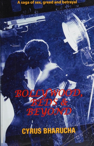 Bollywood, Beds and Beyond A Saga of Sex, Greed and Betrayal