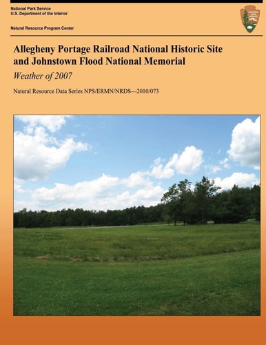 Allegheny Portage Railroad National Historic Site and Johnstown Flood National Memorial Weather of 2007