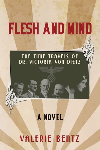 Flesh and Mind The Time Travels of Dr. Victoria Von Dietz