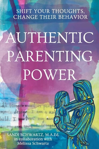 Authentic Parenting Power Shift Your Thoughts, Change Their Behavior