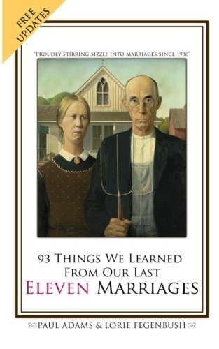 93 Things We Learned From Our Last Eleven Marriages