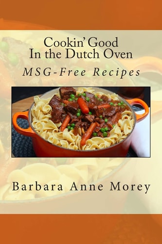 Cookin' Good in the Dutch Oven MSG-Free Recipes