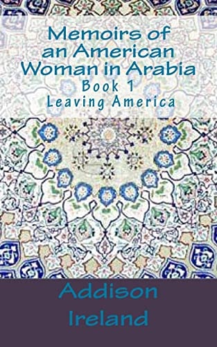 Memoirs of an American Woman in Arabia Leaving America