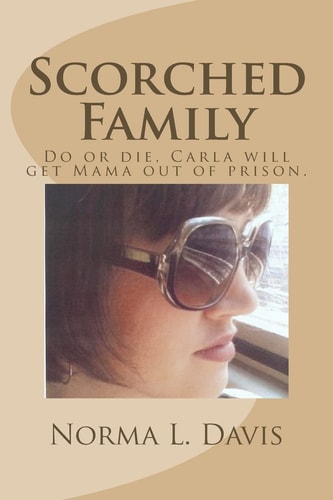 Scorched Family Do Or Die, Carla Will Get Mama Out of Prison.
