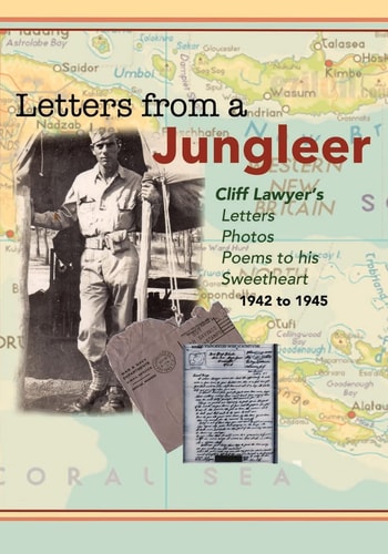Letters from a Jungleer Cliff Lawyer's Letters, Photos and Poems to His Sweetheart, 1942 to 1945