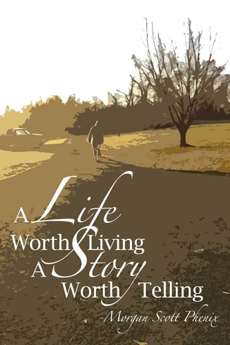 A Life Worth Living - a Story Worth Telling