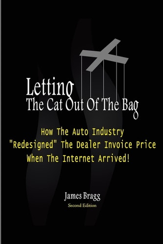 Letting The Cat Out Of The Bag How The Auto Industry "Redesigned" The Dealer Invoice Price When The Internet Arrived
