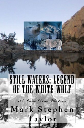 Still Waters Legend of the White Wolf: A Lone Pine Western