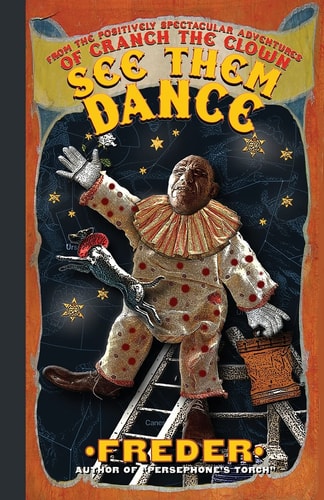 See Them Dance! From the Positively Spectacular Adventures of Cranch The Clown