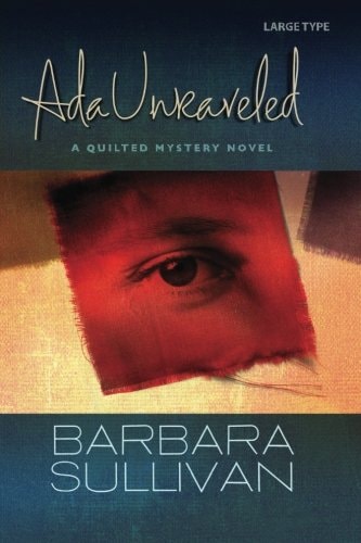 Ada Unraveled, a Quilted Mystery Novel