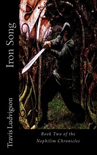 Iron Song Book Two of the Nephilim Chronicles