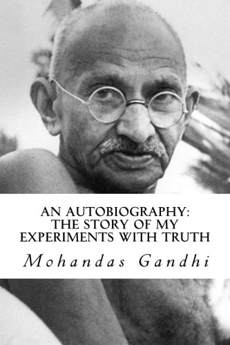 An Autobiography The Story of My Experiments with Truth