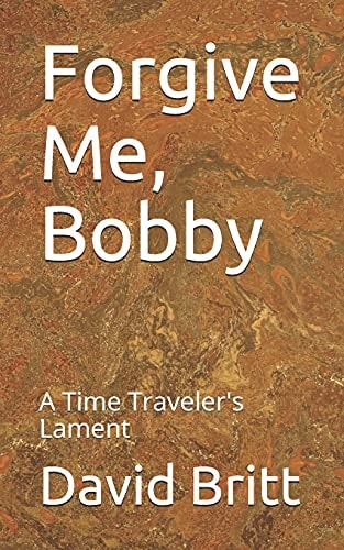 Forgive Me, Bobby A Time Traveler's Lament