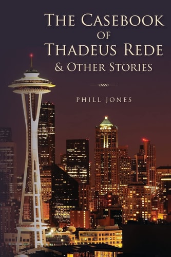 The Casebook of Thadeus Rede and Other Stories