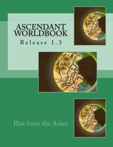 Ascendant Worldbook V. 1. 3 Rise from the Ashes