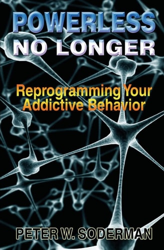Powerless No Longer Reprogramming Your Addictive Behavior