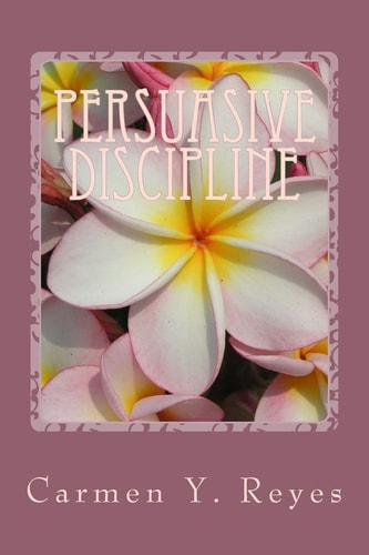 Persuasive Discipline Using Power Messages and Suggestions to Influence Children Toward Positive Behavior