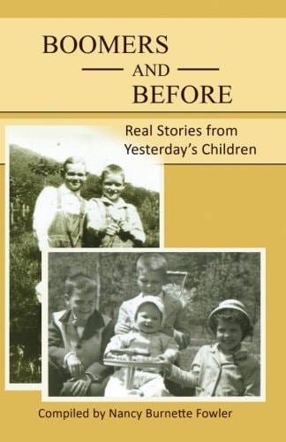 Boomers and Before Real Stories from Yesterday's Children