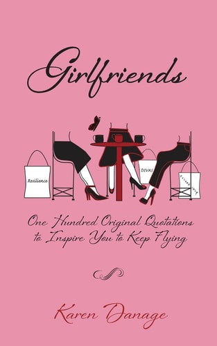 Girlfriends One Hundred Original Quotations to Inspire You to Keep Flying