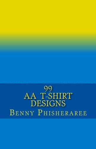99 AA T-Shirt Designs Volume One
