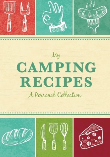 My Camping Recipes A Personal Collection