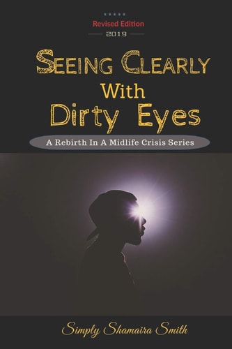 Seeing Clearly With Dirty Eyes A Rebirth In A Midlife Crisis Series