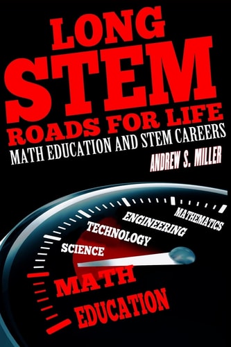 Long STEM Roads for Life Math Education and STEM Careers