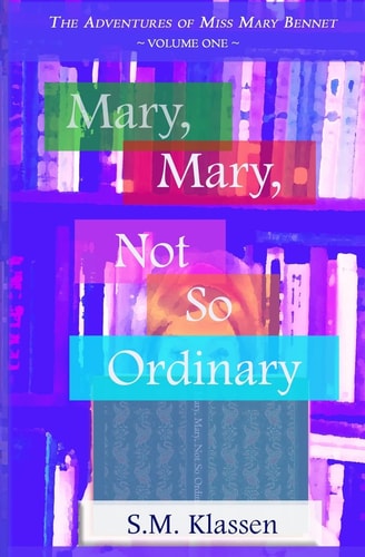 Mary, Mary, Not So Ordinary Jane Austen's Pride and Prejudice Continues...