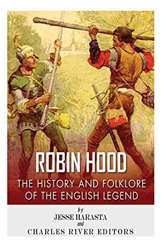 Robin Hood The History and Folklore of the English Legend