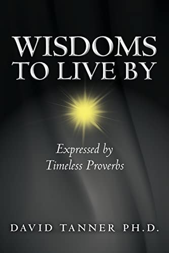 Wisdoms to Live By Expressed by Timeless Proverbs