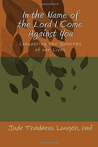 In the Name of the Lord I Come Against You Conquering the Golaiths of Our Lives