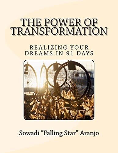 The Power of Transformation Realizing Your Dreams in 91 Days