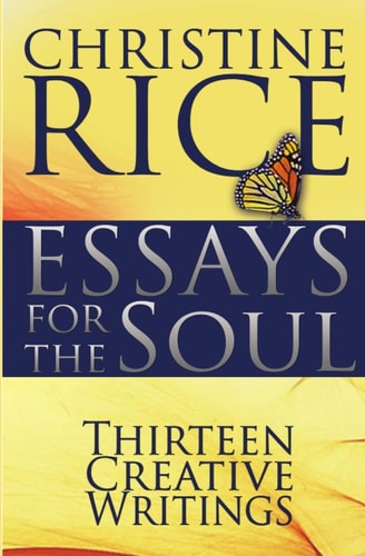 Essays for the Soul Thirteen Creative Writings