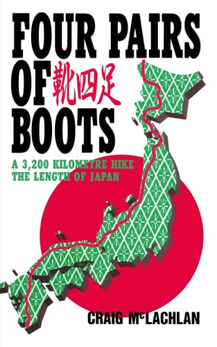 Four Pairs of Boots A 3,200 Kilometre Hike The Length of Japan