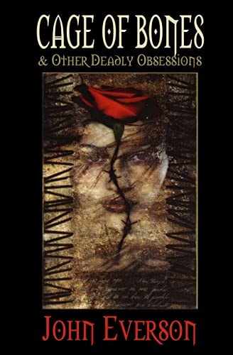 Cage of Bones and Other Deadly Obsessions