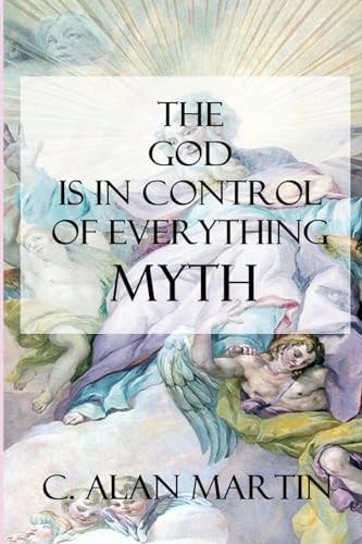 The God Is in Control of Everything Myth A Creation of the Possible