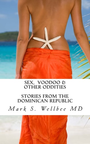 Sex and Voodoo and Other Oddities Stories from the Dominican Republic