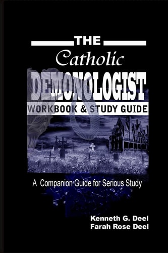 The Catholic Demonologist: Workbook and Study Guide A Companion Guidebook for the Serious Demonology Study