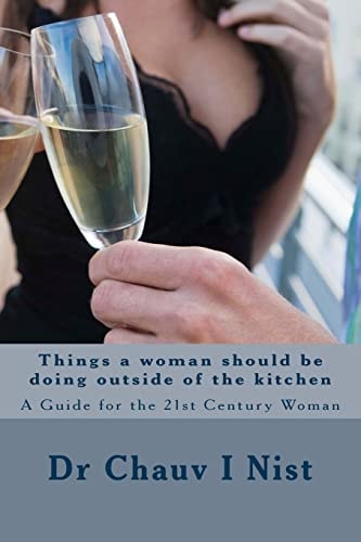 Things a Woman Should Be Doing Outside of the Kitchen A Guide for the 21st Century Woman