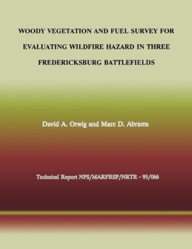 Woody Vegetation and Fuel Survey for Evaluating Wildfire Hazard in Three Fredericksburg Battlefields