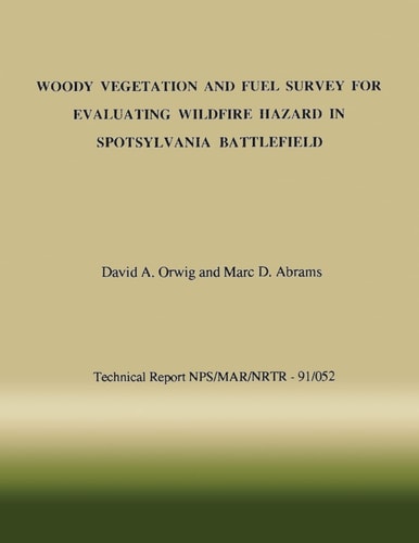 Woody Vegetation and Fuel Survey for Evaluating Wildfire Hazard in Spotsylvania Battlefield