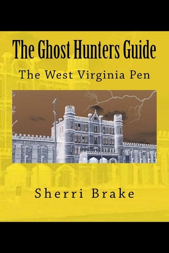 The Ghost Hunters Guide West Virginia Penitentiary