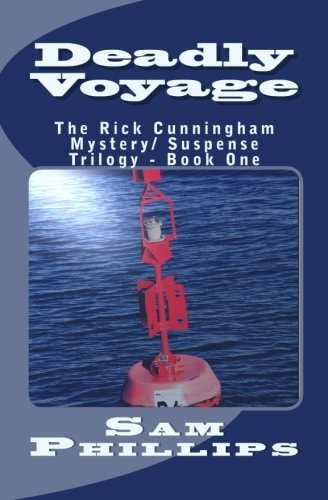 Deadly Voyage The Rick Cunningham Mystery/Suspense Trilogy - Book One