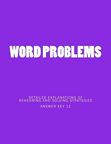 Word Problems-Detailed Explanations of Reasoning and Solving Strategies Answer Key 12