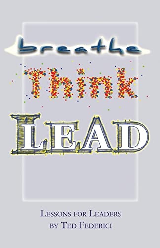 Breathe, Think, Lead Lessons for Leaders